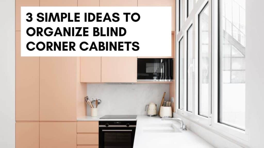 3 simple ideas to organize blind corner cabinets