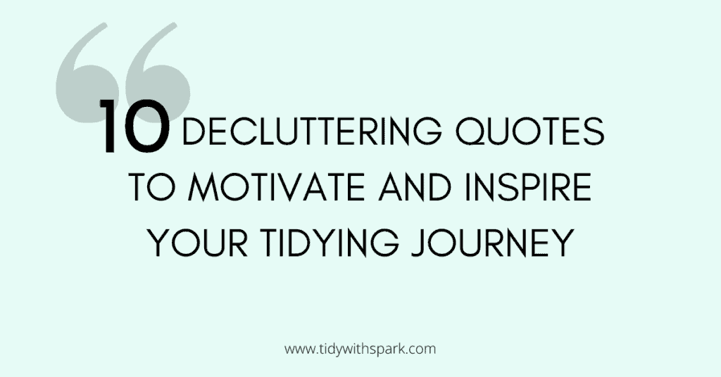 10 Decluttering Quotes to motivate and inspire your tidying journey in text overlay with quotation marks