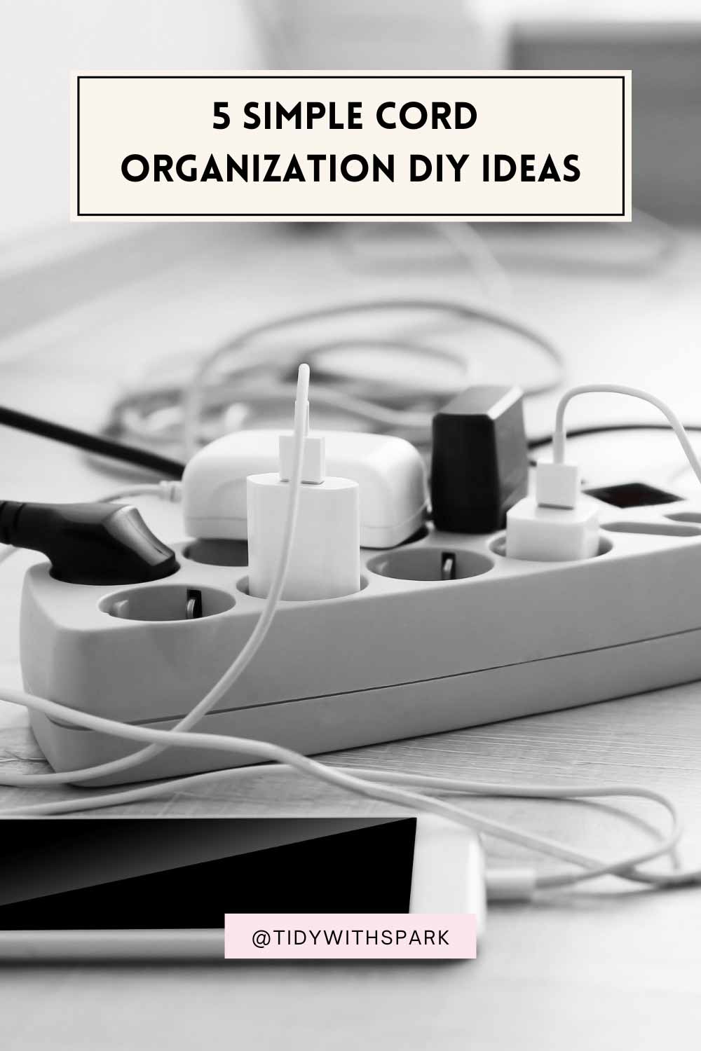 5 Simple Cord Organization DIY Ideas Tidy with SPARK