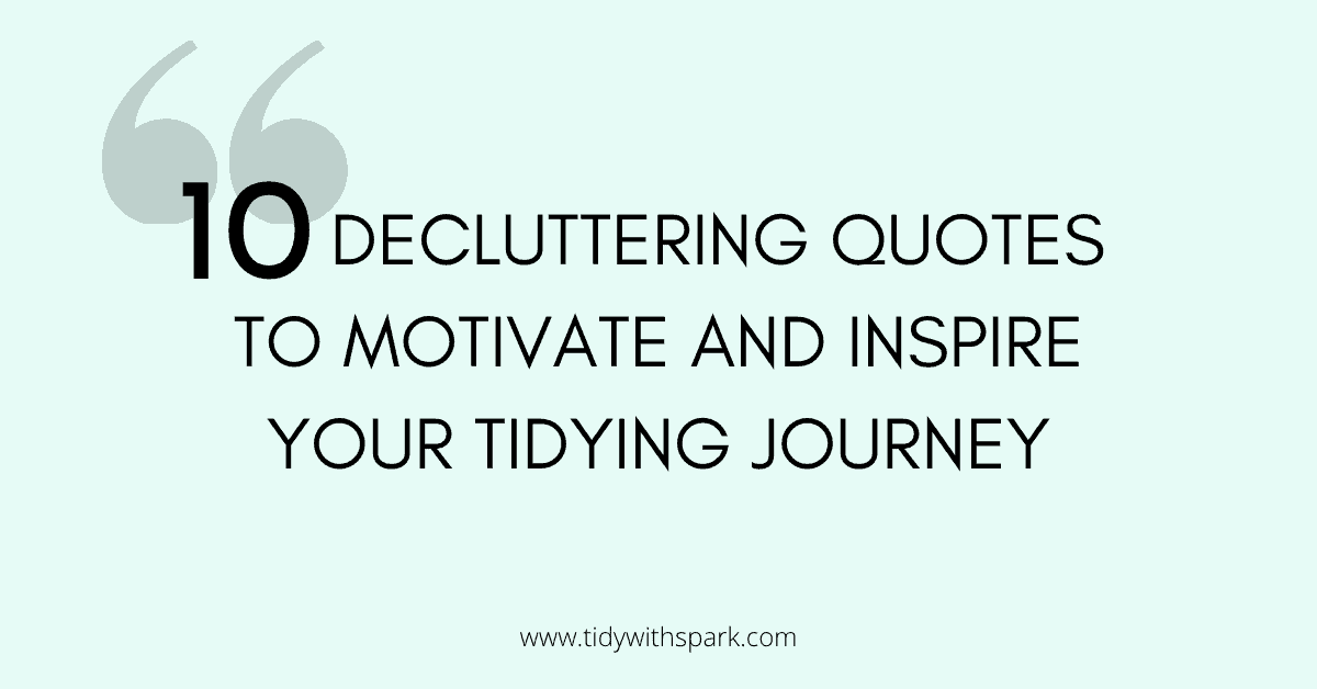 10 Decluttering Quotes to motivate and inspire your tidying journey in text overlay with quotation marks